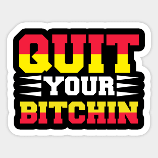 Quit Your Bitchin T Shirt For Women Men Sticker